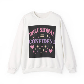 Delusional Confidence Sweatshirt